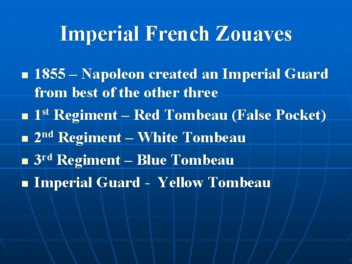 Imperial French Zouaves n n n 1855 – Napoleon created an Imperial Guard from
