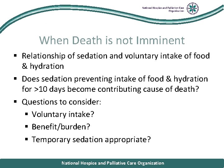 National Hospice and Palliative Care Organization When Death is not Imminent § Relationship of