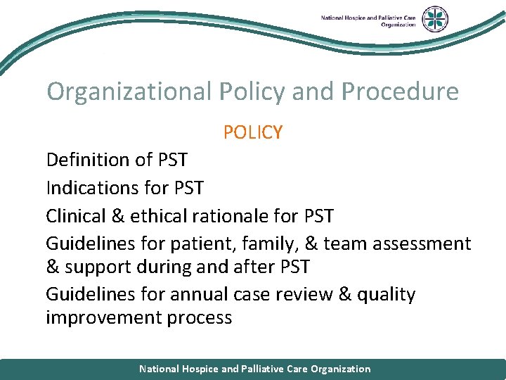 National Hospice and Palliative Care Organizational Policy and Procedure POLICY § Definition of PST