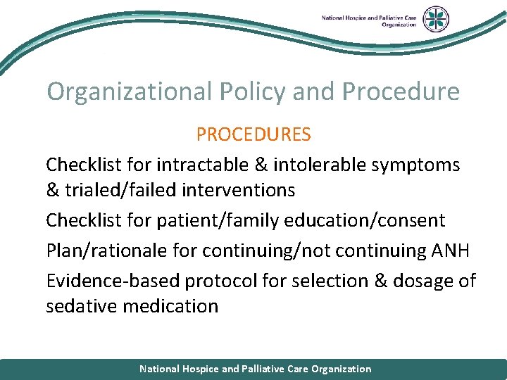 National Hospice and Palliative Care Organizational Policy and Procedure PROCEDURES § Checklist for intractable