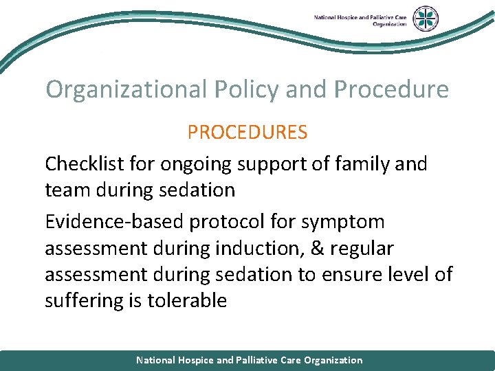 National Hospice and Palliative Care Organizational Policy and Procedure PROCEDURES § Checklist for ongoing