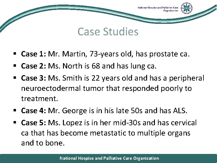 National Hospice and Palliative Care Organization Case Studies § Case 1: Mr. Martin, 73
