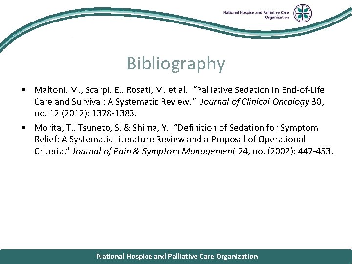 National Hospice and Palliative Care Organization Bibliography § Maltoni, M. , Scarpi, E. ,