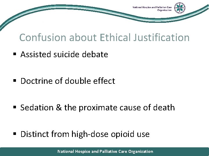 National Hospice and Palliative Care Organization Confusion about Ethical Justification § Assisted suicide debate