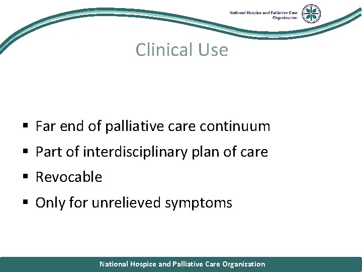 National Hospice and Palliative Care Organization Clinical Use § Far end of palliative care