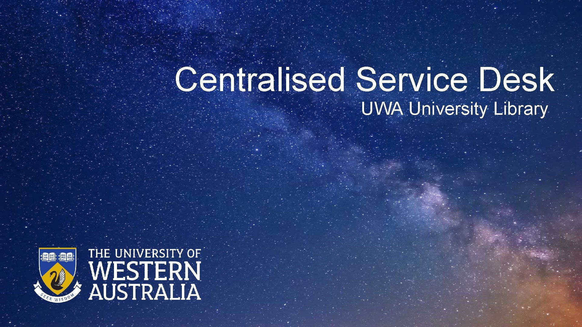 Centralised Service Desk UWA University Library 