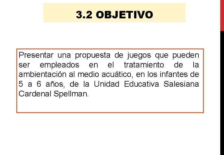 3. 2 OBJETIVO Presentar una propuesta de juegos que pueden ser empleados en el