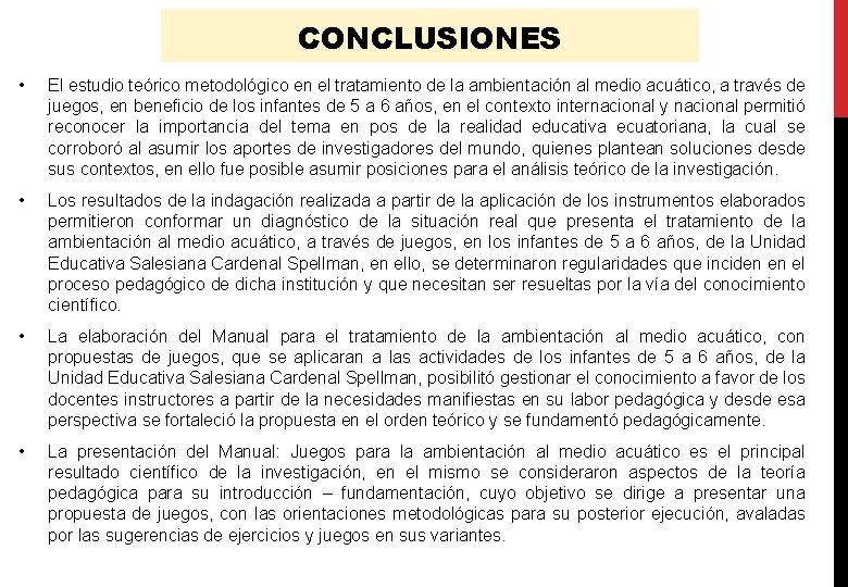 CONCLUSIONES • El estudio teórico metodológico en el tratamiento de la ambientación al medio