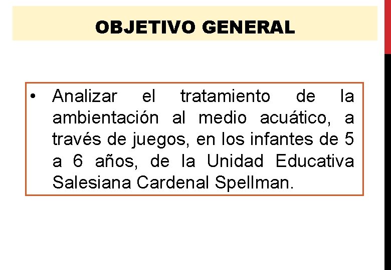 OBJETIVO GENERAL • Analizar el tratamiento de la ambientación al medio acuático, a través