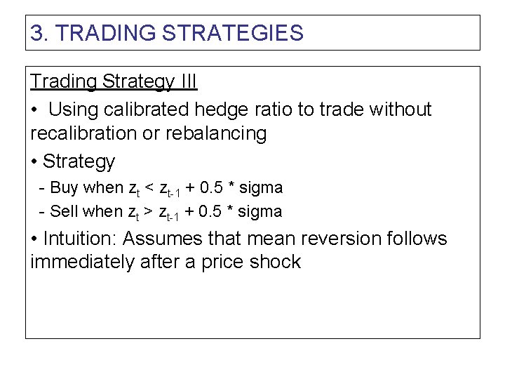 3. TRADING STRATEGIES Trading Strategy III • Using calibrated hedge ratio to trade without