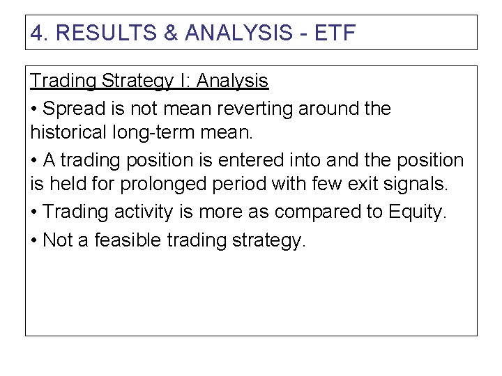 4. RESULTS & ANALYSIS - ETF Trading Strategy I: Analysis • Spread is not