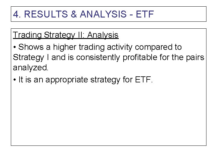 4. RESULTS & ANALYSIS - ETF Trading Strategy II: Analysis • Shows a higher