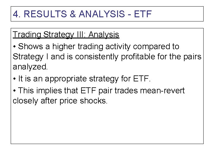 4. RESULTS & ANALYSIS - ETF Trading Strategy III: Analysis • Shows a higher