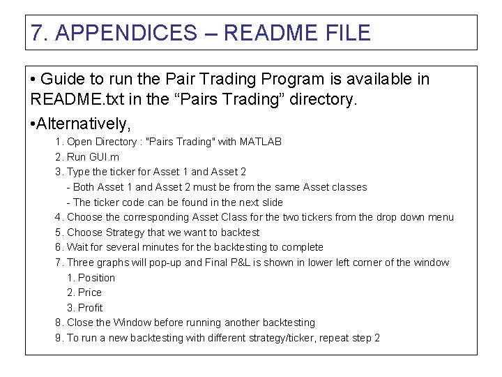 7. APPENDICES – README FILE • Guide to run the Pair Trading Program is