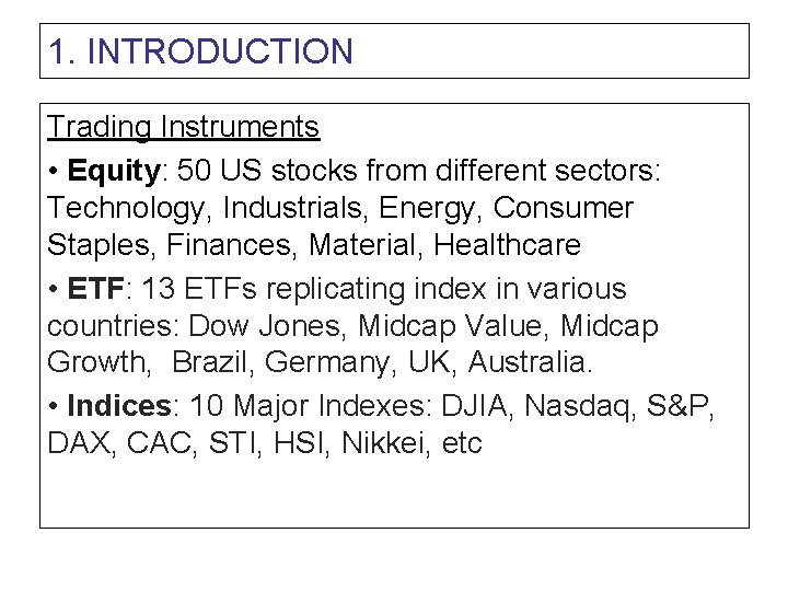 1. INTRODUCTION Trading Instruments • Equity: 50 US stocks from different sectors: Technology, Industrials,