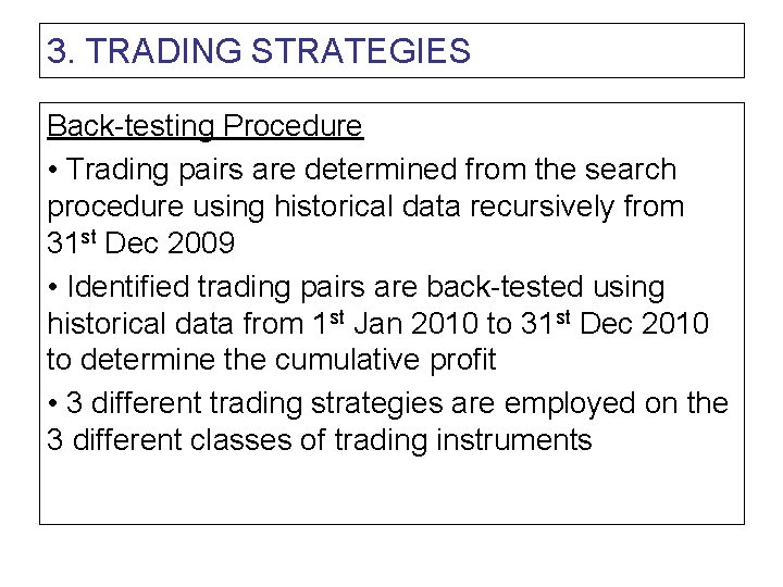 3. TRADING STRATEGIES Back-testing Procedure • Trading pairs are determined from the search procedure