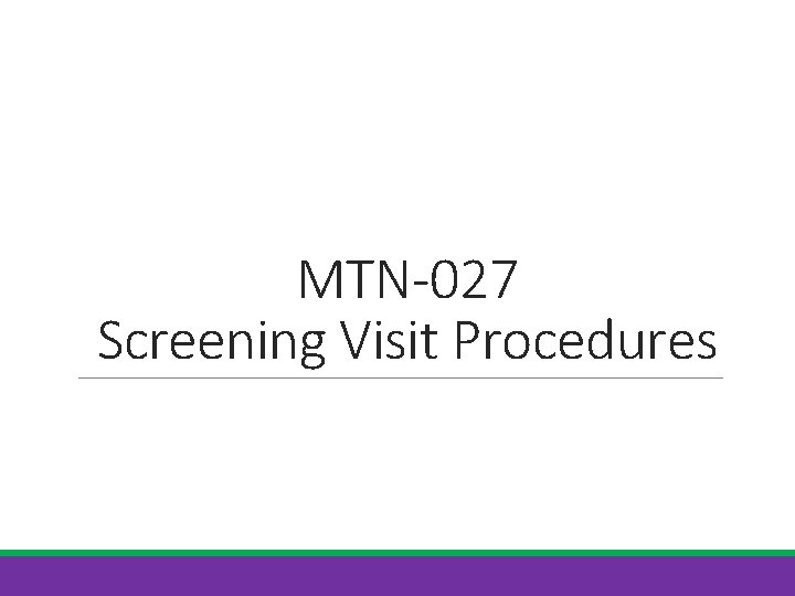 MTN-027 Screening Visit Procedures 