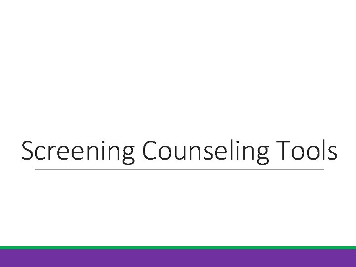 Screening Counseling Tools 