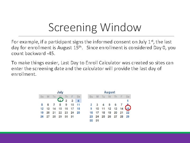 Screening Window For example, if a participant signs the informed consent on July 1