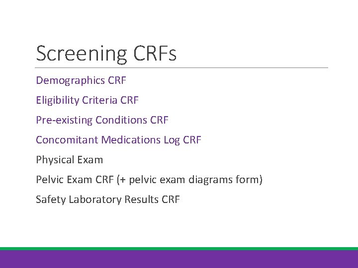 Screening CRFs Demographics CRF Eligibility Criteria CRF Pre-existing Conditions CRF Concomitant Medications Log CRF