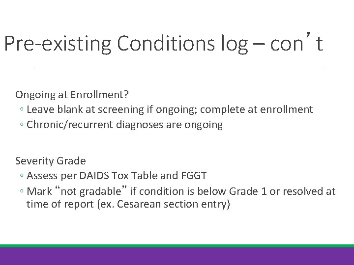 Pre-existing Conditions log – con’t Ongoing at Enrollment? ◦ Leave blank at screening if
