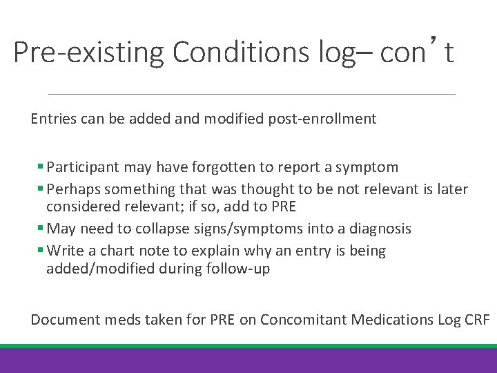 Pre-existing Conditions log– con’t Entries can be added and modified post-enrollment § Participant may