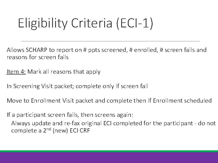 Eligibility Criteria (ECI-1) Allows SCHARP to report on # ppts screened, # enrolled, #