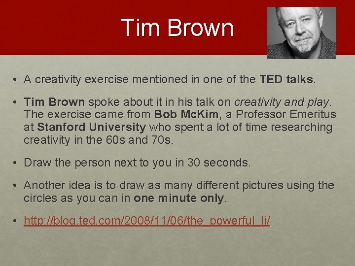 Tim Brown • A creativity exercise mentioned in one of the TED talks. •