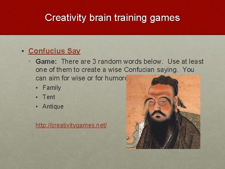 Creativity brain training games • Confucius Say • Game: There are 3 random words