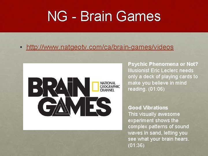 NG - Brain Games • http: //www. natgeotv. com/ca/brain-games/videos Psychic Phenomena or Not? Illusionist