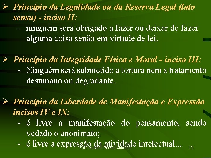 Ø Princípio da Legalidade ou da Reserva Legal (lato sensu) - inciso II: -