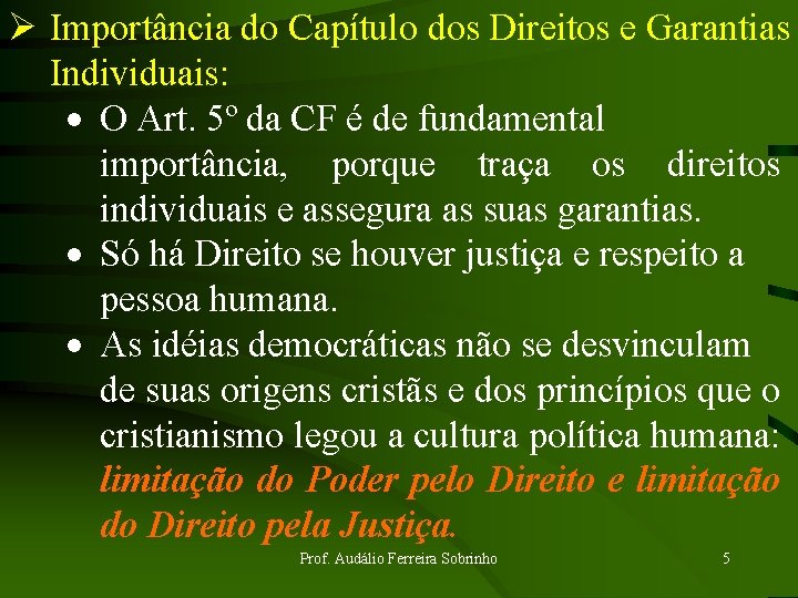 Ø Importância do Capítulo dos Direitos e Garantias Individuais: · O Art. 5º da