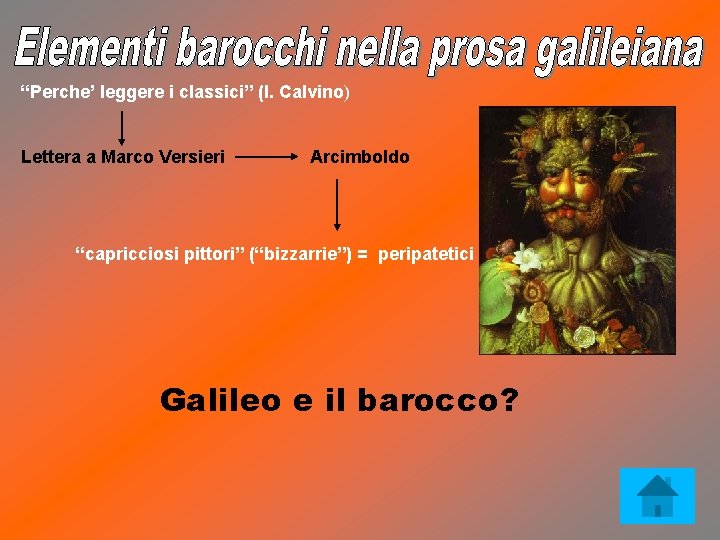 “Perche’ leggere i classici” (I. Calvino) Lettera a Marco Versieri Arcimboldo “capricciosi pittori” (“bizzarrie”)