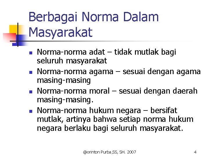 Berbagai Norma Dalam Masyarakat n n Norma-norma adat – tidak mutlak bagi seluruh masyarakat