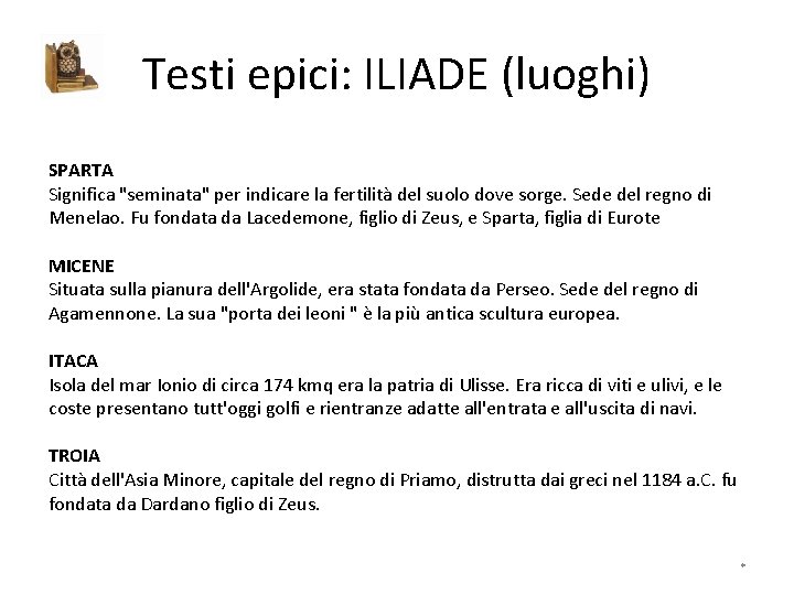 Testi epici: ILIADE (luoghi) SPARTA Significa "seminata" per indicare la fertilità del suolo dove