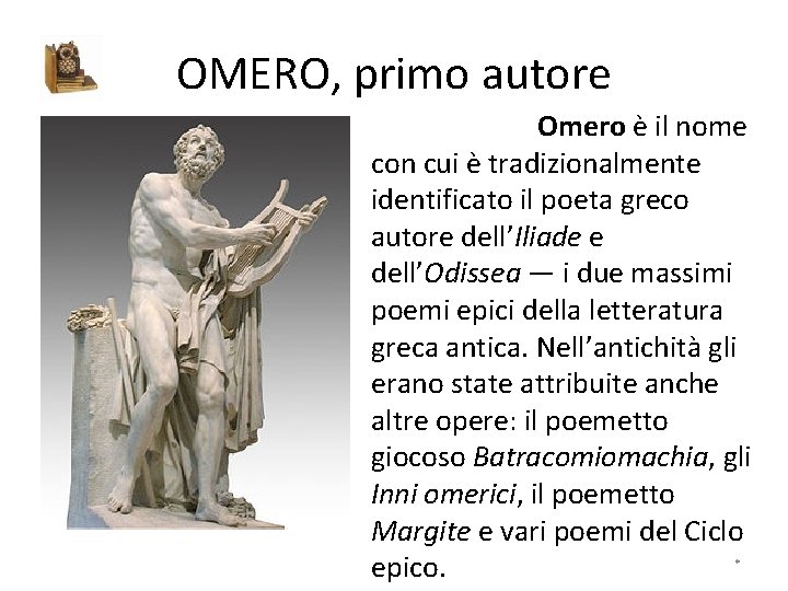 OMERO, primo autore Omero è il nome con cui è tradizionalmente identificato il poeta