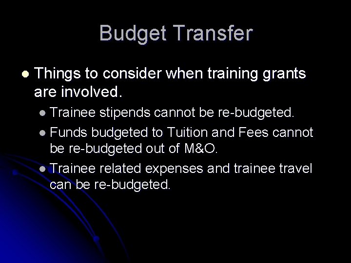 Budget Transfer l Things to consider when training grants are involved. l Trainee stipends