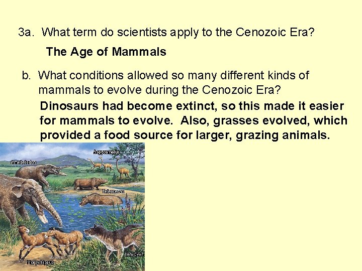 3 a. What term do scientists apply to the Cenozoic Era? The Age of
