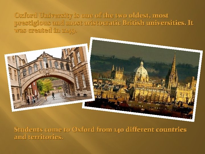 Oxford University is one of the two oldest, most prestigious and most aristocratic British