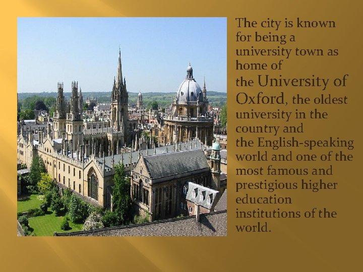 � The city is known for being a university town as home of the