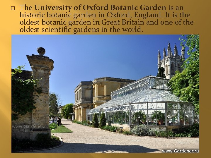 � The University of Oxford Botanic Garden is an historic botanic garden in Oxford,
