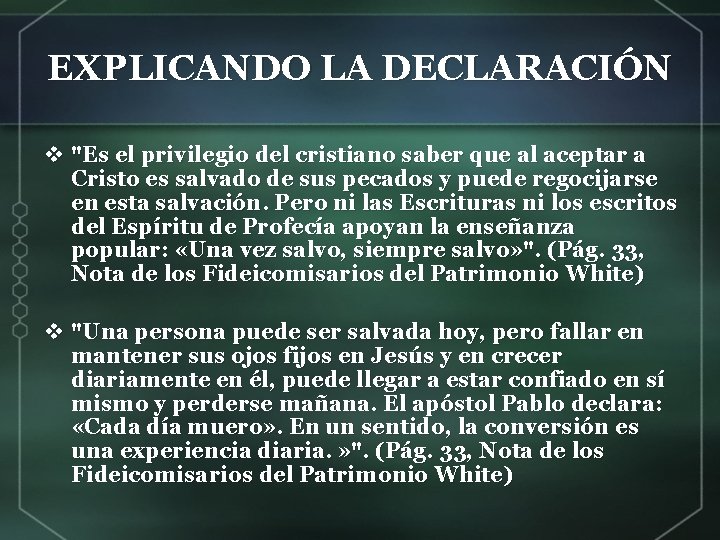 EXPLICANDO LA DECLARACIÓN v "Es el privilegio del cristiano saber que al aceptar a