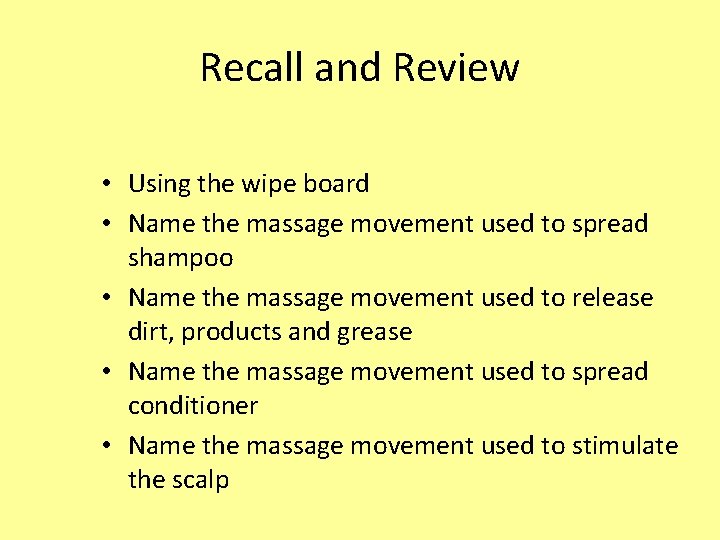 Recall and Review • Using the wipe board • Name the massage movement used Recall and Review • Using the wipe board • Name the massage movement used