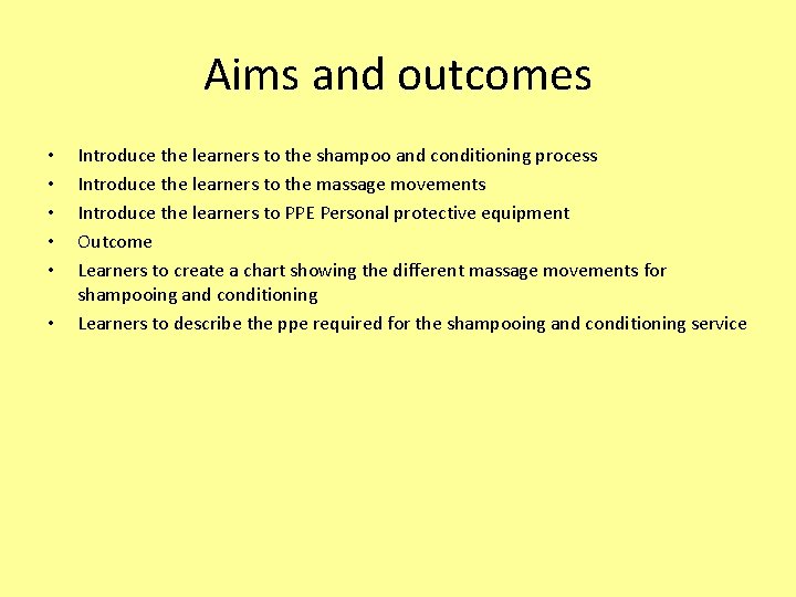 Aims and outcomes • • • Introduce the learners to the shampoo and conditioning Aims and outcomes • • • Introduce the learners to the shampoo and conditioning