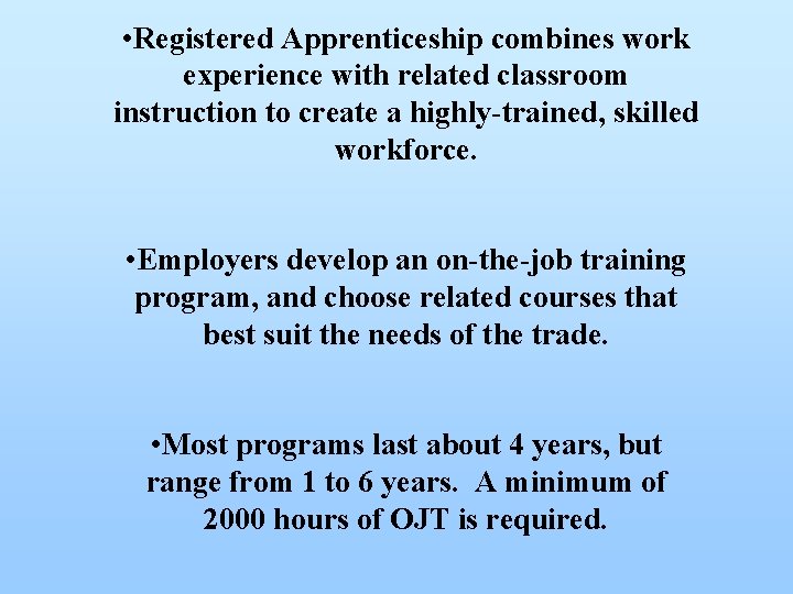  • Registered Apprenticeship combines work experience with related classroom instruction to create a