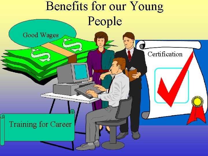 Benefits for our Young People Good Wages Certification Training for Career 