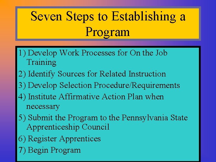 Seven Steps to Establishing a Program 1) Develop Work Processes for On the Job