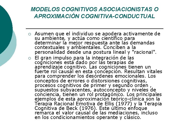 MODELOS COGNITIVOS ASOCIACIONISTAS O APROXIMACIÓN COGNITIVA-CONDUCTUAL ¡ ¡ Asumen que el individuo se apodera