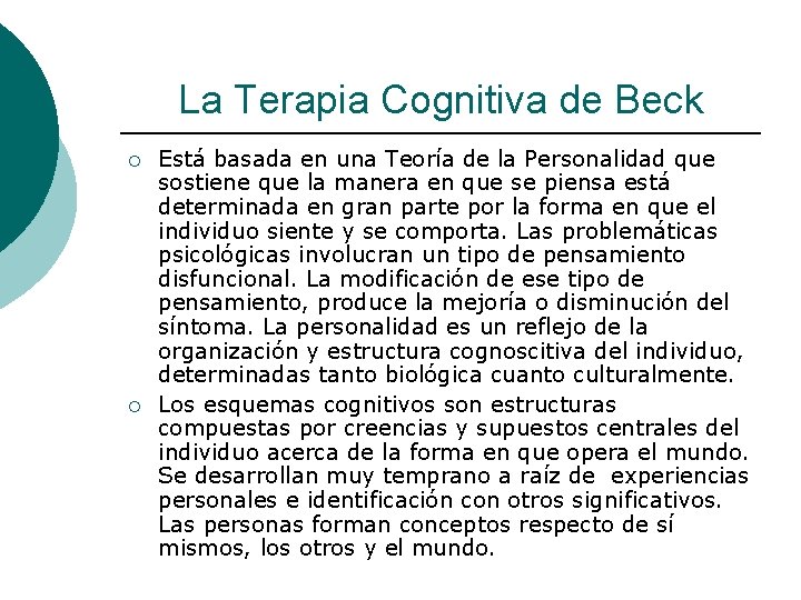 La Terapia Cognitiva de Beck ¡ ¡ Está basada en una Teoría de la