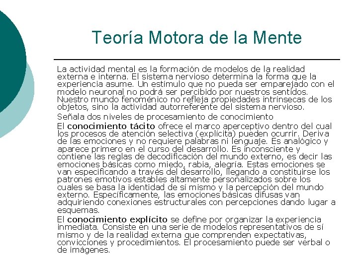 Teoría Motora de la Mente La actividad mental es la formación de modelos de